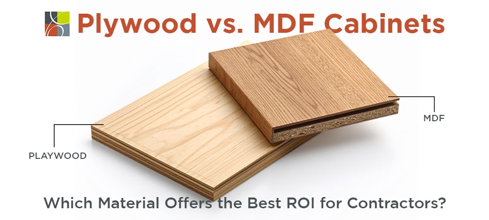 MDF and Plywood Cabinets Comparison – ROI Guide for Contractors