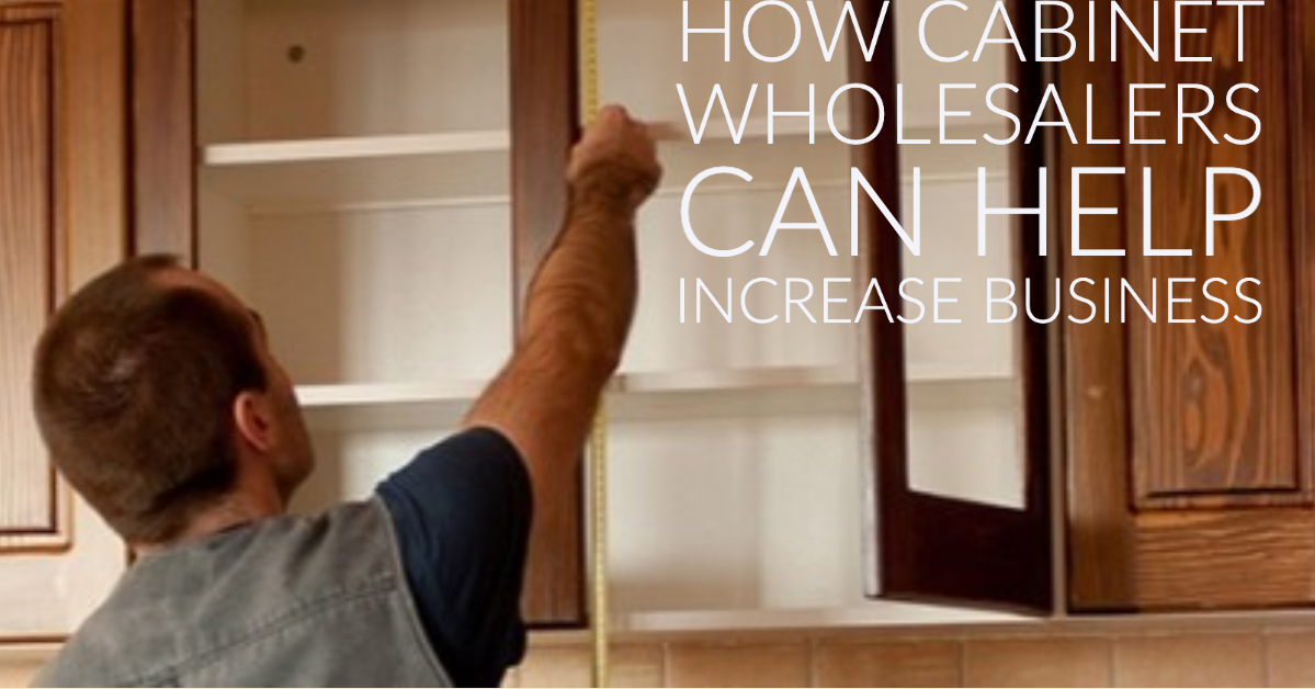 how cabinet wholesalers can help increase business