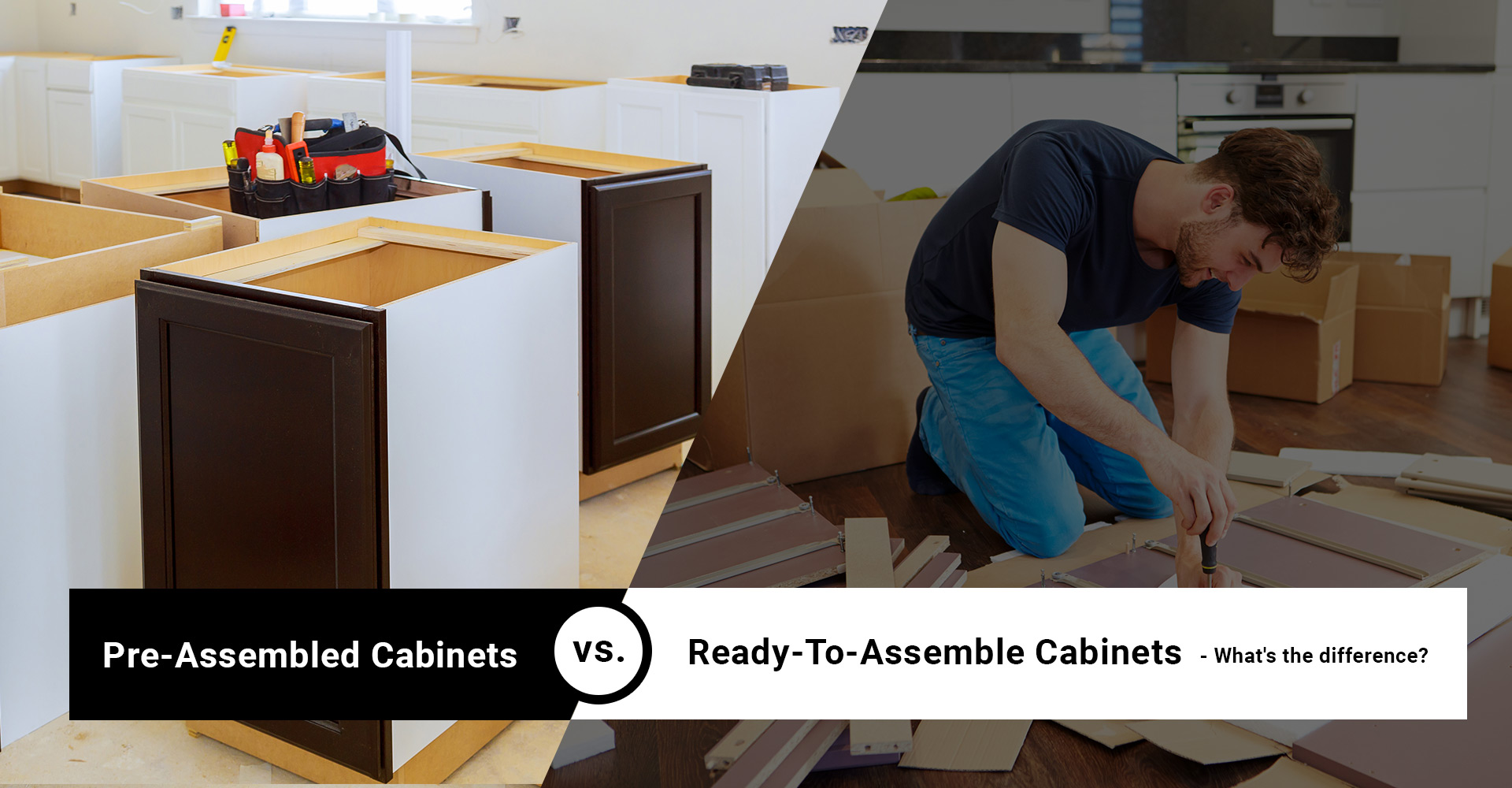 Assembled Vs. Ready to Assemble Cabinets