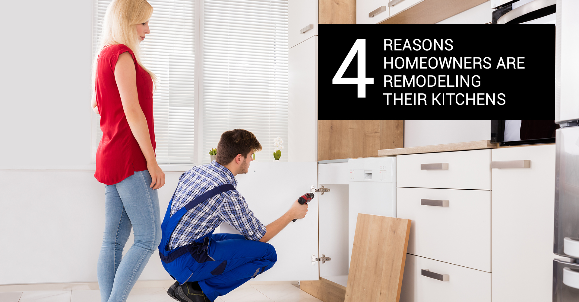 4 Reasons Homeowners are Remodeling Their Kitchens