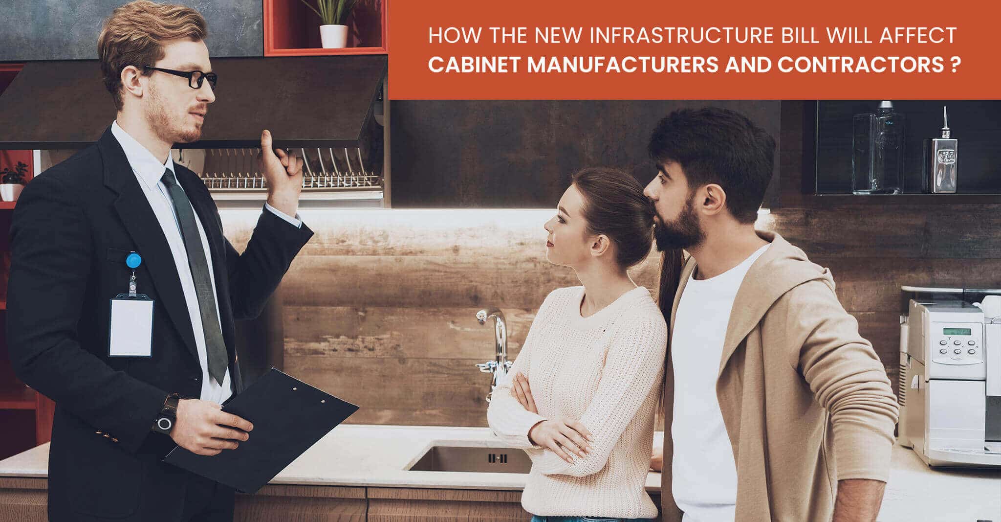 How the New Infrastructure Bill Will Affect Cabinet Manufacturers and Contractors