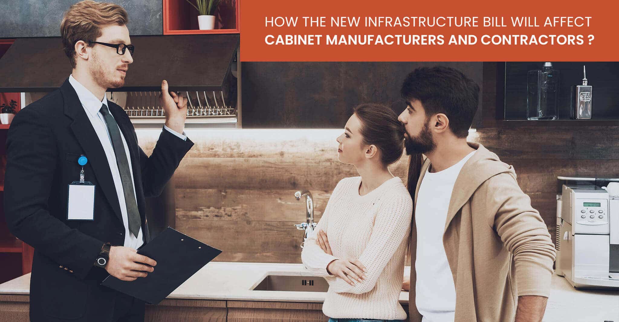 How the New Infrastructure Bill Will Affect Cabinet Manufacturers and Contractors