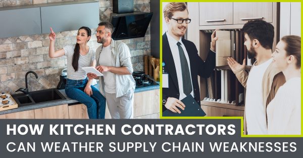 Kitchen Contractors Can Weather Supply Chain Weaknesses