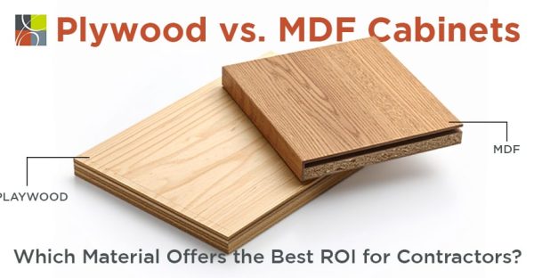MDF and Plywood Cabinets Comparison – ROI Guide for Contractors